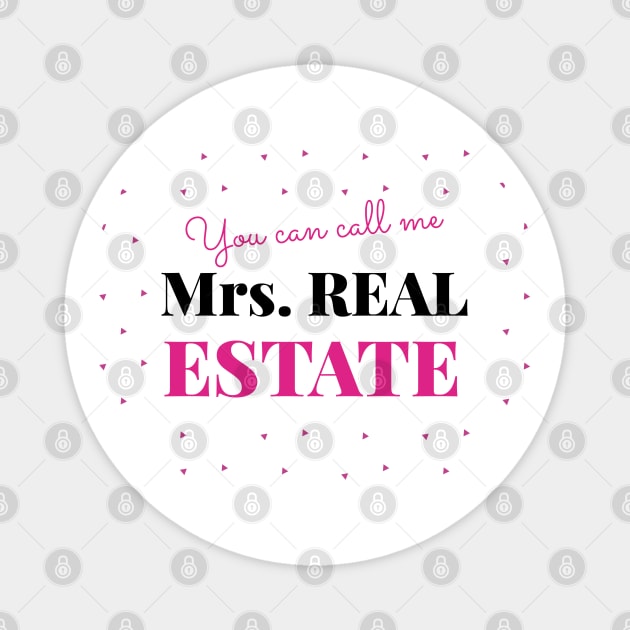 You can call me Mrs Real Estate Magnet by REG